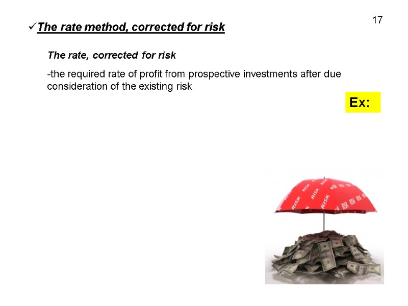 The rate method, corrected for risk The rate, corrected for risk -the required rate